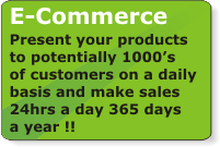 Present your products to potentially 1000s of customers on a daily basis and make sales 24hrs a day 365 days a year !!